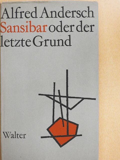 Alfred Andersch - Sansibar oder der letzte Grund [antikvár]