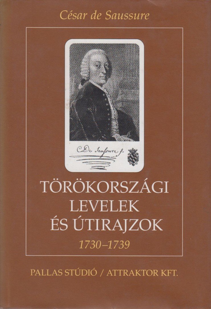 Saussure, César de - Törökországi levelek és útirajzok 1730-1739 [antikvár]