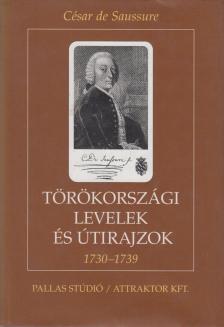 Saussure, César de - Törökországi levelek és útirajzok 1730-1739 [antikvár]