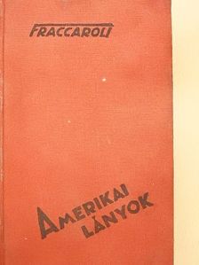 Arnaldo Fraccaroli - Amerikai lányok [antikvár]