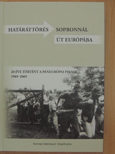 Határáttörés Sopronnál - Út Európába 1989-2009 [antikvár]