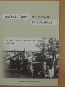 Határáttörés Sopronnál - Út Európába 1989-2009 [antikvár]