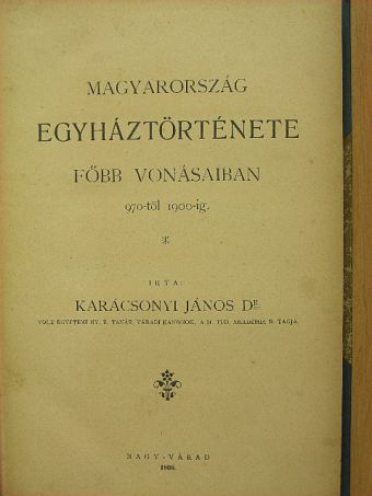 Dr. Karácsonyi János - Magyarország egyháztörténete főbb vonásaiban [antikvár]