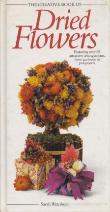 Sarah Waterkeyn - The Creative Book of Dried Flowers [antikvár]
