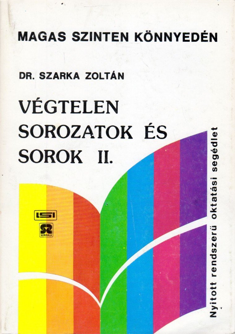 Dr. Szarka Zoltán - Végtelen sorozatok és sorok II. [antikvár]