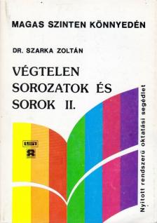 Dr. Szarka Zoltán - Végtelen sorozatok és sorok II. [antikvár]