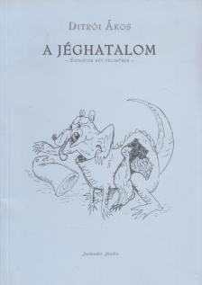 Ditrói Ákos - A jéghatalom [antikvár]