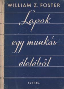 William Z. Foster - Lapok egy munkás életéből [antikvár]
