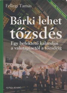 Fellegi Tamás - Bárki lehet tőzsdés [antikvár]