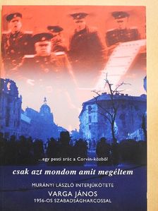 Murányi László - Csak azt mondom amit megéltem [antikvár]