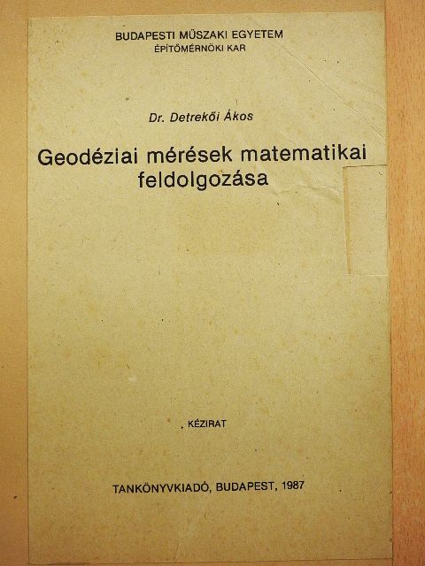 Dr. Detrekői Ákos - Geodéziai mérések matematikai feldolgozása [antikvár]