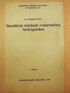Dr. Detrekői Ákos - Geodéziai mérések matematikai feldolgozása [antikvár]