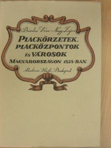 Bácskai Vera - Piackörzetek, piacközpontok és városok Magyarországon 1828-ban [antikvár]