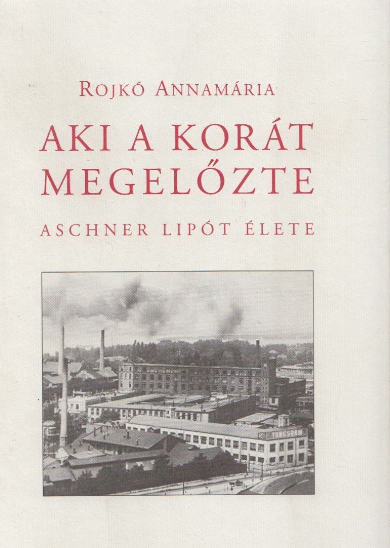 Rojkó Annamária - Aki a korát megelőzte [antikvár]