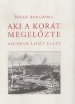 Rojkó Annamária - Aki a korát megelőzte [antikvár]