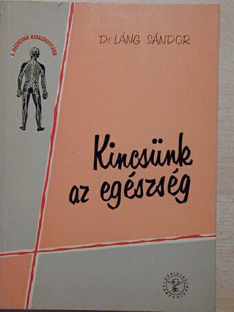 Dr. Láng Sándor - Kincsünk az egészség [antikvár]