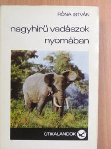 Róna István - Nagyhírű vadászok nyomában [antikvár]