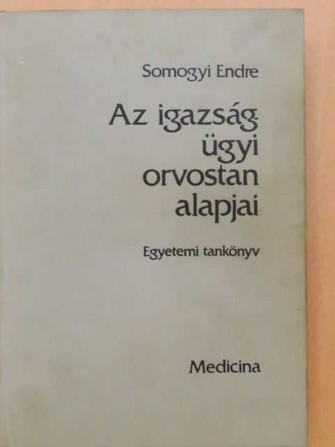 Somogyi Endre - Az igazságügyi orvostan alapjai [antikvár]