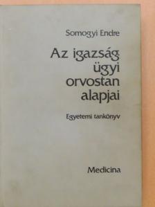 Somogyi Endre - Az igazságügyi orvostan alapjai [antikvár]