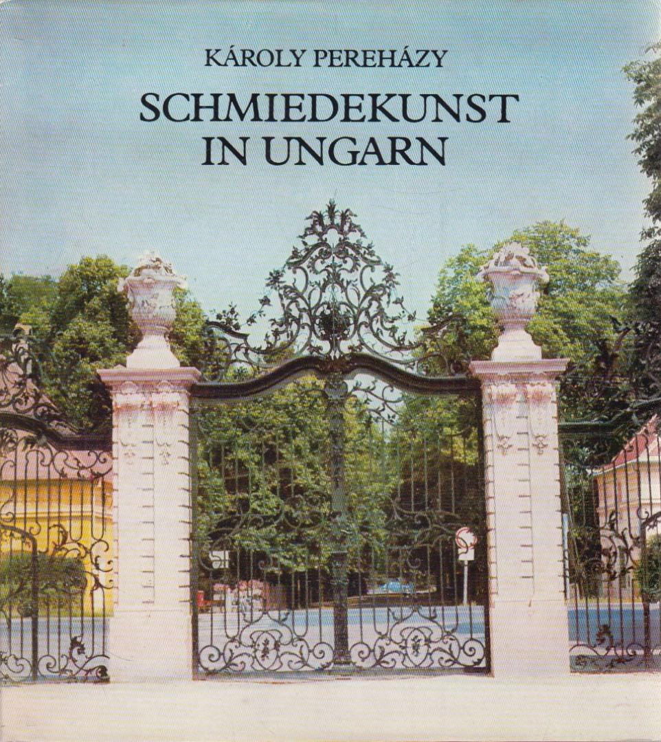 PEREHÁZY KÁROLY - Schmiedekunst in Ungarn [antikvár]