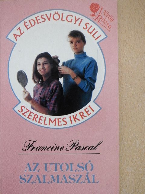 Francine Pascal - Az utolsó szalmaszál [antikvár]
