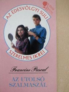 Francine Pascal - Az utolsó szalmaszál [antikvár]