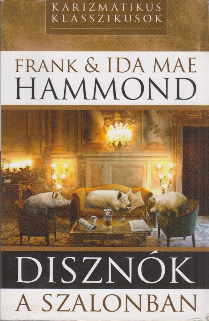 Hammond, Frank, Hammond, Ida Mae - Disznók a szalonban [antikvár]