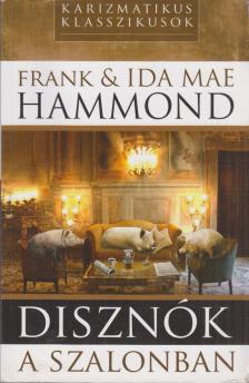Hammond, Frank, Hammond, Ida Mae - Disznók a szalonban [antikvár]