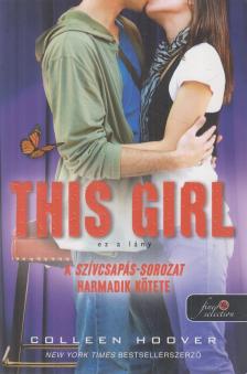 Colleen Hoover - This Girl - Ez a lány [antikvár]