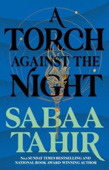 TAHIR, SABAA - A Torch Against the Night (An Ember in the Ashes Series, Book 2)