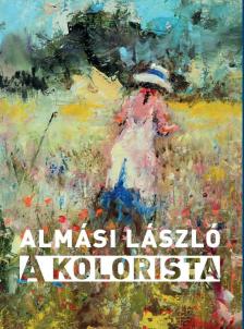 Almási László - Berta Eleonóra[szerk.] - A KOLORISTA