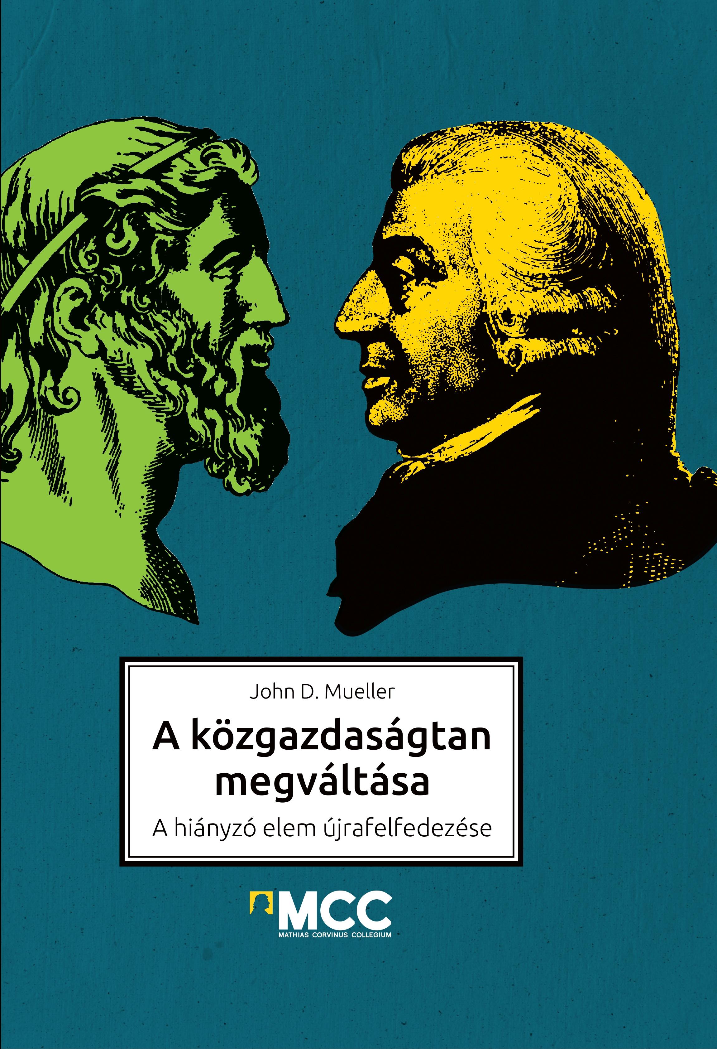 John D. Mueller - A közgazdaságtan megváltása - A hiányzó elem újrafelfedezése [szépséghibás]