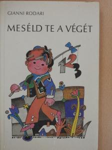 Gianni Rodari - Meséld te a végét [antikvár]
