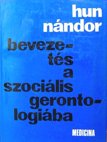 Hun Nándor - Bevezetés a szociális gerontológiába [antikvár]