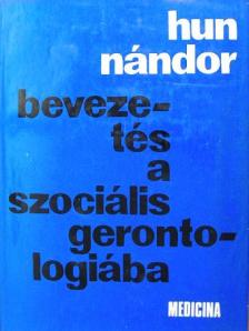 Hun Nándor - Bevezetés a szociális gerontológiába [antikvár]