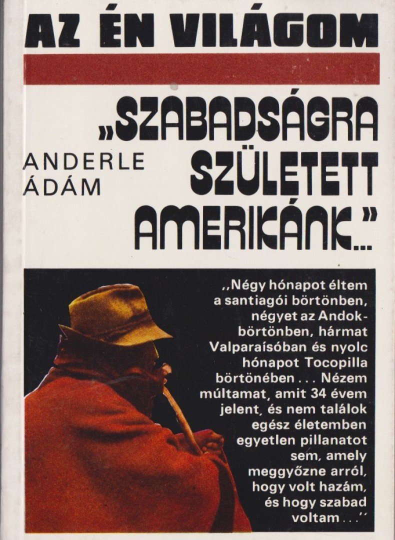 ANDERLE ÁDÁM - "Szabadságra született Amerikánk..." [antikvár]
