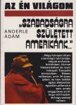 ANDERLE ÁDÁM - "Szabadságra született Amerikánk..." [antikvár]