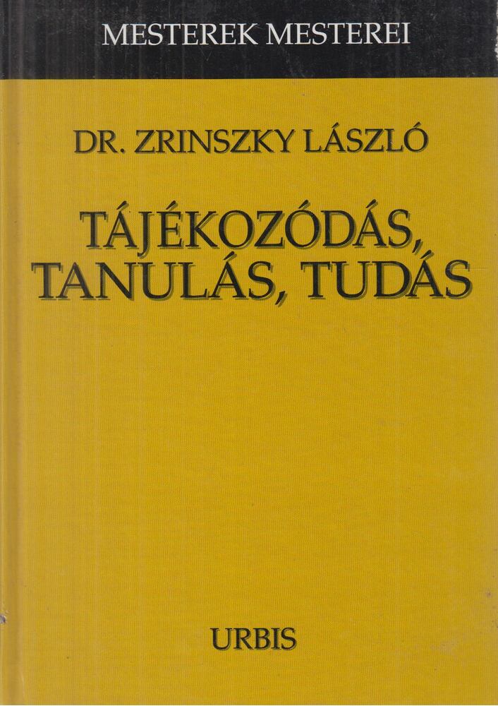 Dr. Zrinszky László - Tájékozódás, tanulás, tudás [antikvár]
