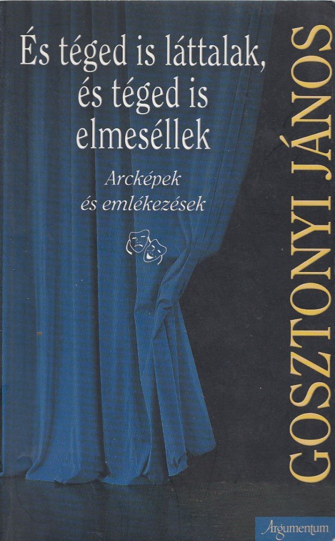 Gosztonyi János - És téged is láttalak, és téged is elmeséllek (dedikált) [antikvár]