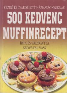 SZOVÁTAI VASS - 500 kedvenc muffinrecept [antikvár]