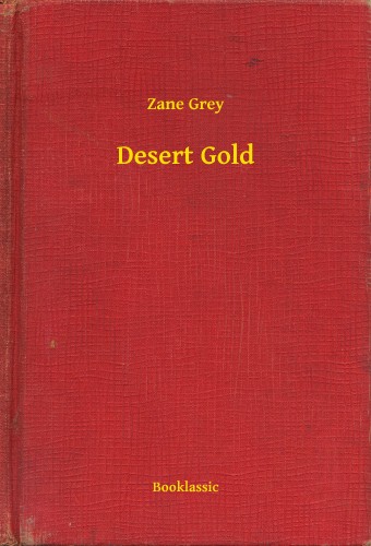 Zane Grey - Desert Gold [eKönyv: epub, mobi]