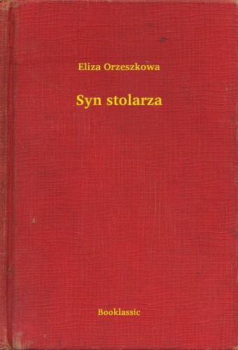 Orzeszkowa Eliza - Syn stolarza [eKönyv: epub, mobi]