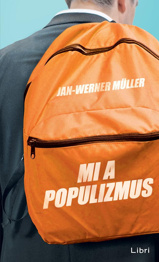 Müller, Jan-Werner - Mi a populizmus