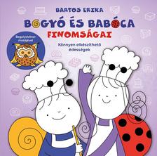 Bartos Erika - Bogyó és Babóca finomságai