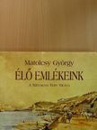 Matolcsy György - Élő emlékeink [antikvár]