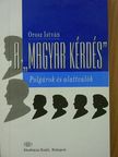 Orosz István - A "magyar kérdés" [antikvár]