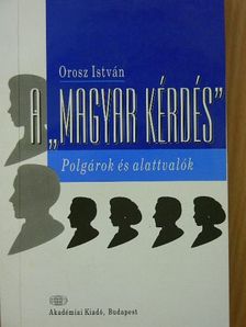 Orosz István - A "magyar kérdés" [antikvár]