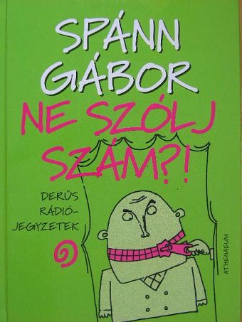 Spánn Gábor - Ne szólj szám?! [antikvár]