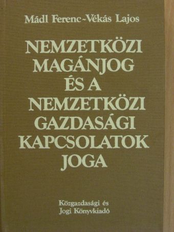 Dr. Mádl Ferenc - Nemzetközi magánjog és a nemzetközi gazdasági kapcsolatok joga [antikvár]