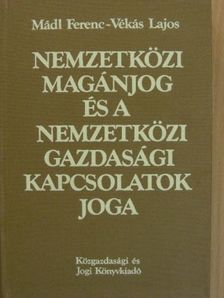 Dr. Mádl Ferenc - Nemzetközi magánjog és a nemzetközi gazdasági kapcsolatok joga [antikvár]